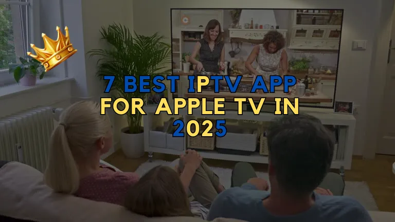 7 Best IPTV App for Apple TV
