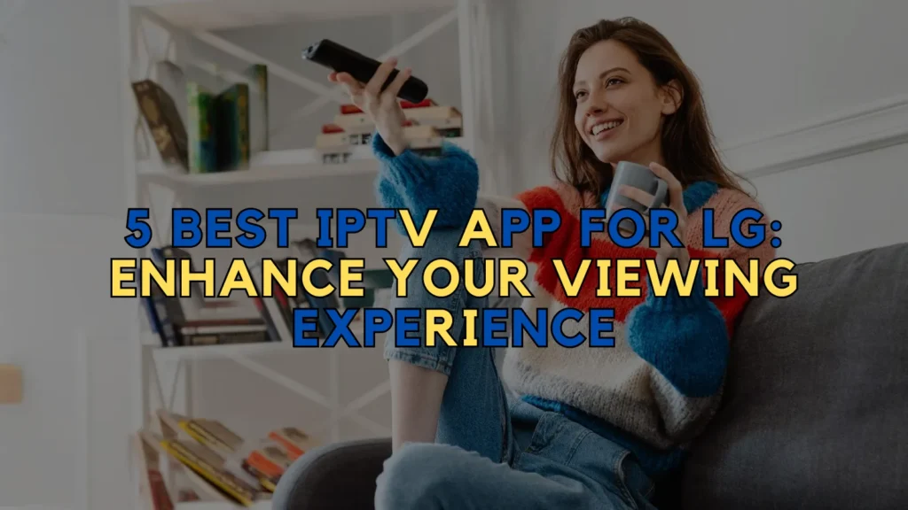 5 Best IPTV App for LG